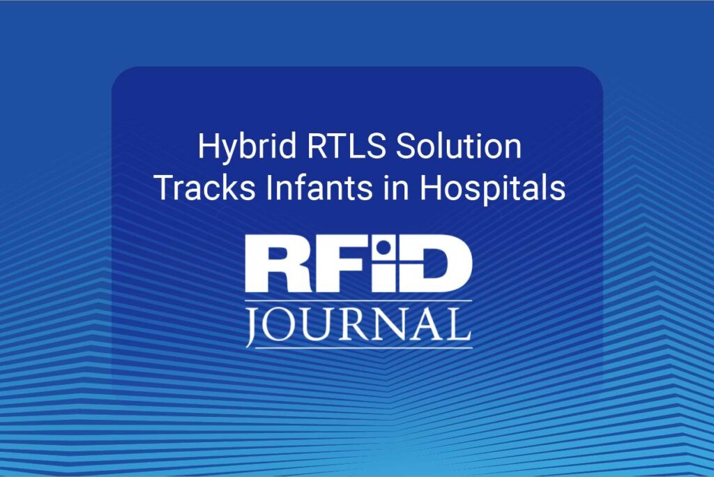 Hybrid RTLS Solution Tracks Infants in Hospitals